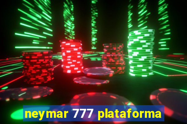 neymar 777 plataforma